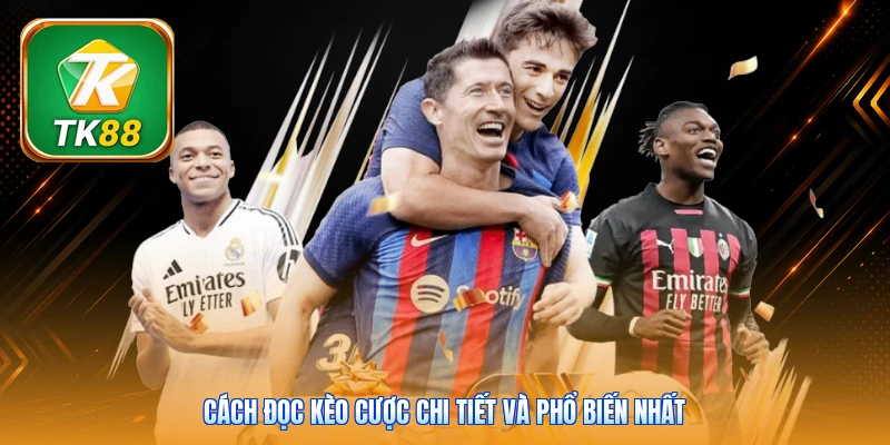 Tỷ Lệ Kèo Nhà Cái TK88 | Cập Nhật 24/7 Chuẩn Theo Từng Giây Cách đọc kèo cược chi tiết và phổ biến nhất