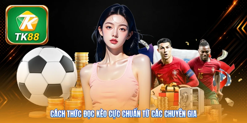 Kèo Châu Á TK88 | Bí Quyết Soi Kèo Chuẩn Xác Đạt 85% Thắng Cách thức đọc kèo cực chuẩn từ các chuyên gia