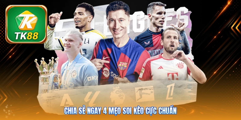 Kèo Phạt Góc TK88 | 4 Mẹo Soi Kèo Chuẩn Tăng 85% Cơ Hội Chia sẻ ngay 4 mẹo soi kèo cực chuẩn