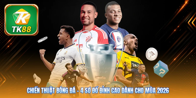 Chiến Thuật Bóng Đá | 4 Sơ Đồ Đỉnh Cao Dành Cho Mùa 2026 Chiến Thuật Bóng Đá | 4 Sơ Đồ Đỉnh Cao Dành Cho Mùa 2026