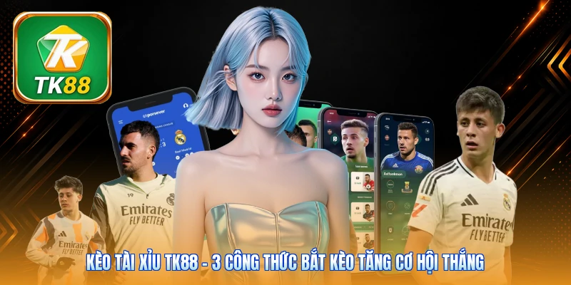 Kèo Tài Xỉu TK88 | 3 Công Thức Bắt Kèo Tăng Cơ Hội Thắng Kèo Tài Xỉu TK88 | 3 Công Thức Bắt Kèo Tăng Cơ Hội Thắng