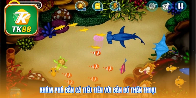 Khám phá bắn cá tiểu tiên với bản đồ thần thoại