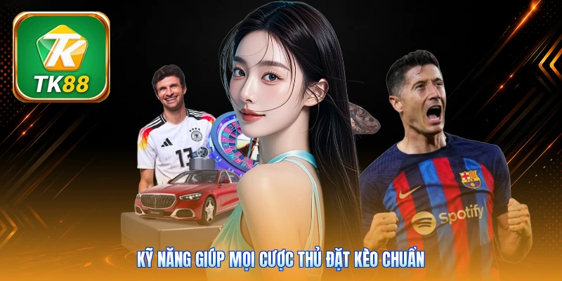 Saba Sports TK88 | Khám Phá 500+ Trận Đấu Kịch Tính Mỗi Ngày Kỹ năng giúp mọi cược thủ đặt kèo chuẩn