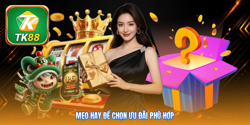 Mẹo hay để chọn ưu đãi phù hợp