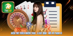 Miễn Trừ Trách Nhiệm Tk88 | 6 Quy Định - Nêu Rõ Phạm Vi
