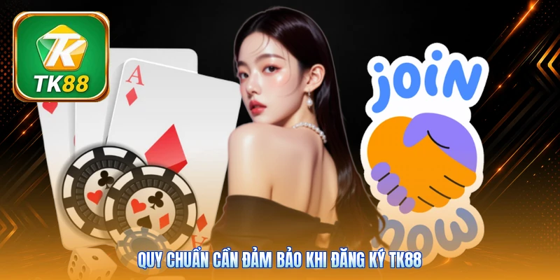 Đăng Ký TK88 Quy chuẩn cần đảm bảo khi đăng ký TK88