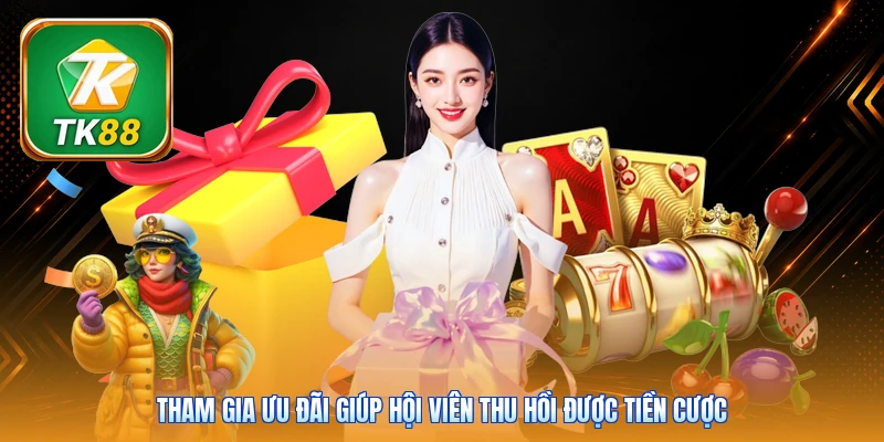 Tham gia ưu đãi giúp hội viên thu hồi được tiền cược