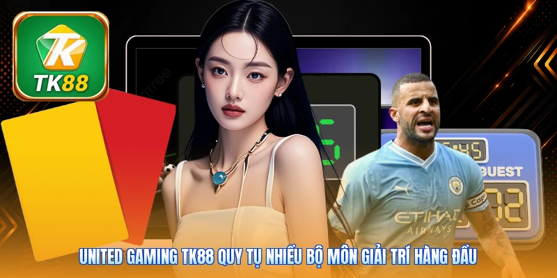 United Gaming TK88 | Sảnh Cược Đẳng Cấp 2026 Với 99+ Kèo Hot United Gaming TK88 quy tụ nhiều bộ môn giải trí hàng đầu